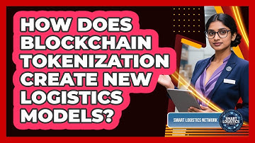 How Does Blockchain Tokenization Create New Logistics Models? - Smart Logistics Network