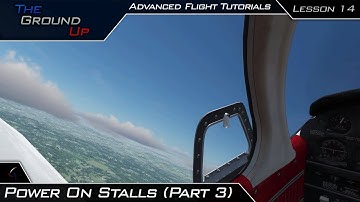 Advanced Flight Tutorials | Power On Stalls (Part 3) | Lesson 13