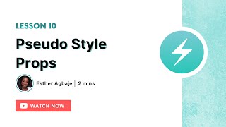 Pseudo Style Props - Lesson 10