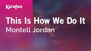 This Is How We Do It - Montell Jordan | Karaoke Version | KaraFun