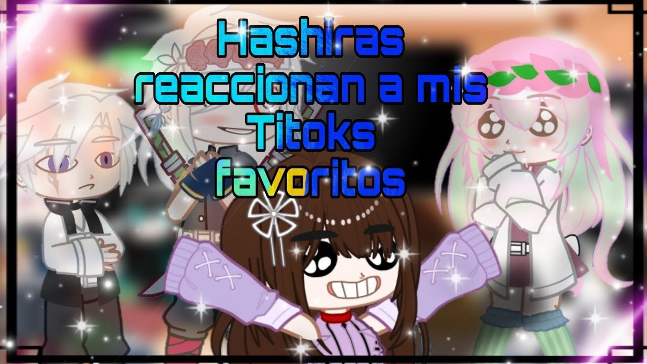 •Los Hashiras reaccionan a mis. titoks favoritos•//GC//°Dai°&π•Douma•π