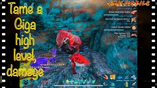 [Holly] || (Ark mobile) Tame a Giga high level, damege.... S2ep9