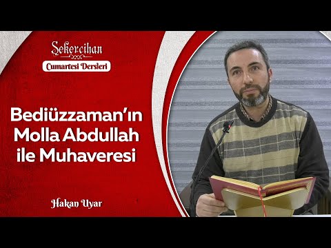 Bediüzzaman'ın Molla Abdullah ile Muhaveresi/Hakan Uyar