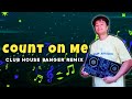 Count on me  bruno mars djromar club house banger remix