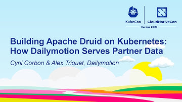 Building Apache Druid on Kubernetes: How Dailymotion Serves Partner... - Cyril Corbon & Alex Triquet