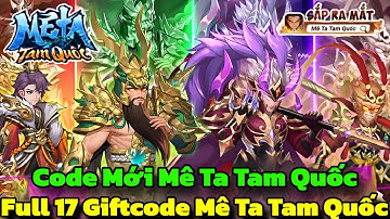 Mê Ta Tam Quốc - Code Mới & Full  Giftcode Mê Ta Tam Quốc 18/07 Cho Newbie - Mê Ta Tam Quốc Code