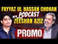 Promo: Fayyaz ul Hassan Chohan Podcast | Anti Imran Khan, PTI Narrative &amp; Controversial Tweets