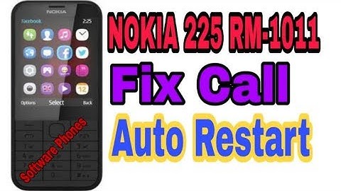 Nokia 225 RM1011 Fix call Auto Restart okay 100%