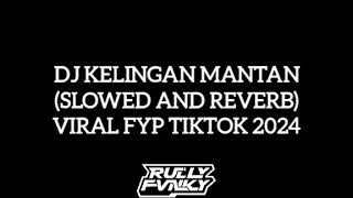 DJ KELINGAN MANTAN VIRAL FYP TIKTOK TERBARU 2024 FULL SONG BY RULLY FVNKY YANG KALIAN CARI!