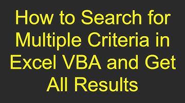 How to Search for Multiple Criteria in Excel VBA and Get All Results