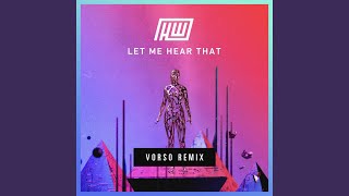 Let Me Hear That (Vorso Remix)