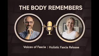The Hidden Language of Fascia: How the Body Remembers and Releases