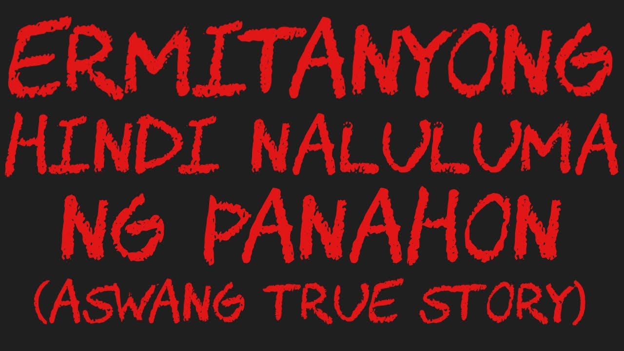 ERMITANYONG HINDI NALULUMA NG PANAHON (Aswang True Story)