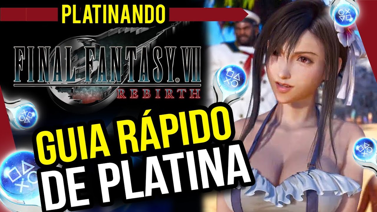 FINAL FANTASY VII REBIRTH Guia Rápido de Platina (em vídeo) o jogo mais difícil da franquia?