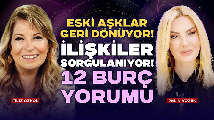 Eski Aşklar Geri Dönüyor! İlişkiler Sorgulanıyor! 12 Burç Yorumu! | Filiz Özkol - Pelin Kozan