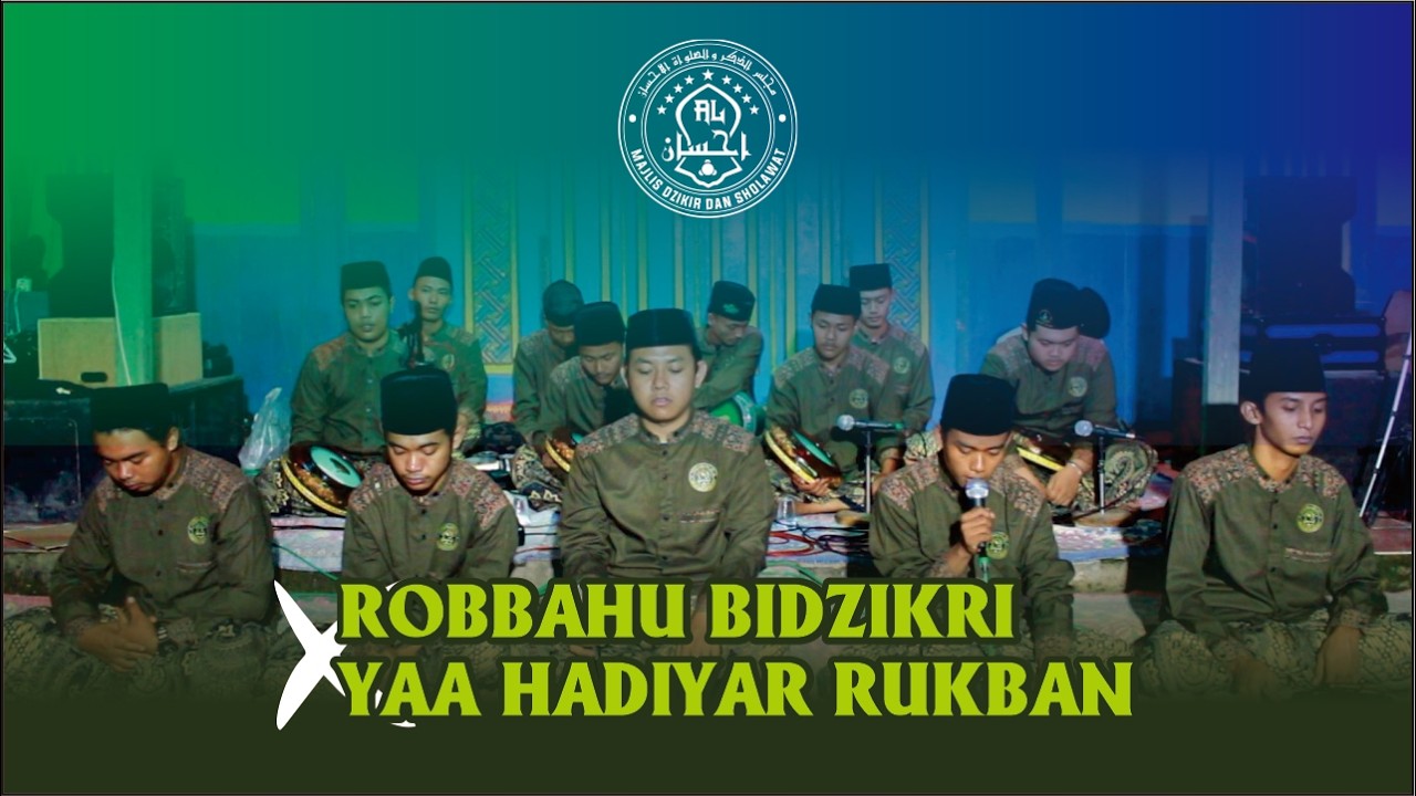 ROBBAHU BIDZIKRI & YAA HADIYAR RUKBAN - MAJLIS SHOLAWAT AL IHSAN