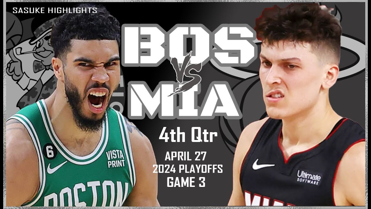 Boston Celtics Vs Miami Heat 4th Qtr Highlights Game 3 Apr 27