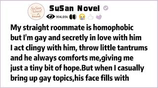 My straight roommate is homophobic,but I'm gay and secretly in love with him.I act clingy with him,