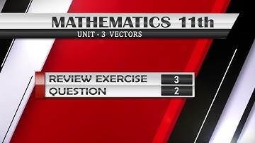 NEW Math 11th Review Exercise 3 Q.2 | VECTORS |