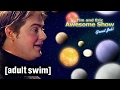 The universe i ii  iii  tim and eric awesome show great job  adult swim