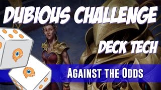 Against the Odds: Dubious Challenge (Deck Tech)