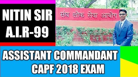 CAPF AC 2019 EXAM- NITIN SIR- A.I.R- 99 IN CAPF AC 2018 EXAM - MOTIVATIONAL VIDEO FOR ALL ASPIRANTS