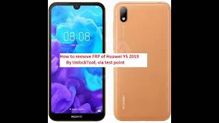 How to remove FRP of Huawei Y5 2019, by UnlockTool software, via test point.