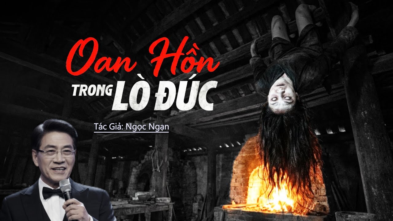 Truyện Ma Nguyễn Ngọc Ngạn | Oan Hồn Trong Lò Đúc | Truyen co that 2025