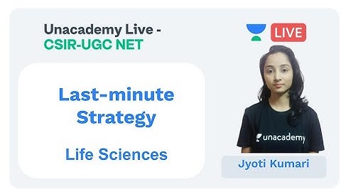Last-minute Strategy | Life Sciences | Unacademy Live - CSIR UGC NET | Jyoti Kumari