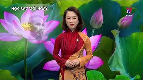 HỌC BÁC MỖI NGÀY – “NGƯỜI CÁCH MẠNG PHẢI CÓ ĐẠO ĐỨC CÁCH MẠNG LÀM NỀN TẢNG..”