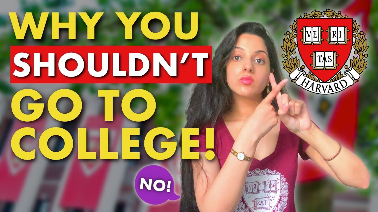 Why You Should Not Go To College According To A Harvard Graduate 