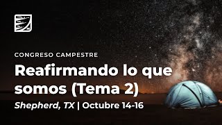 Congreso Campestre | Tema 02 | Reafirmando Lo Que Somos