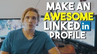 How to make an AWESOME LinkedIn Profile!