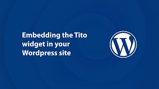 How to embed the Tito widget on a Wordpress site