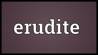 Erudite Meaning