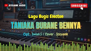Taniaka burane bennya _ Lagu bugis electon | Vocal   Lirik ( Cover by Iccuank )
