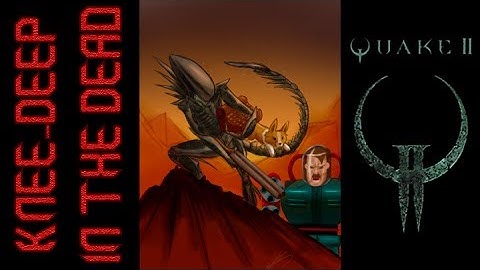 Quake 2: Knee-Deep In the Dead: S1-E11