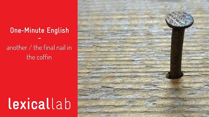 ONE-MINUTE ENGLISH: another / the final nail in the coffin LEARN ENGLISH FAST