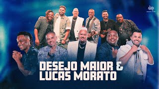 Desejo Maior e Lucas Morato - Ouve essa canção