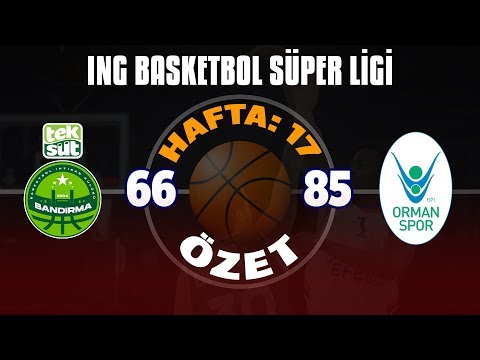Teksüt Bandırma 66-85 OGM Ormanspor| 17. Hafta Özet