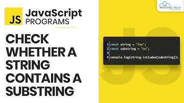 How to Check Whether a String Contains a Substring? - JavaScript Programs
