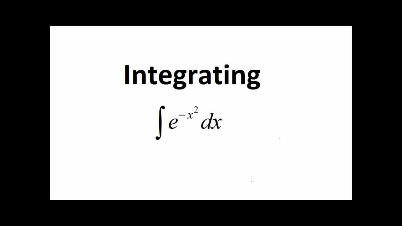 Integrating E X 2 The Gaussian Integral Youtube