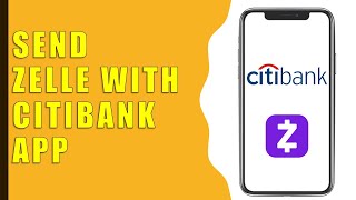 How to send money with Zelle from Citibank App?