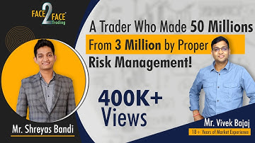 Trader who made 50 millions from 3 million by Proper Risk Management! #Face2Face with Shreyas Bandi