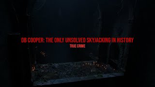 DB Cooper: The Only Unsolved Skyjacking in History