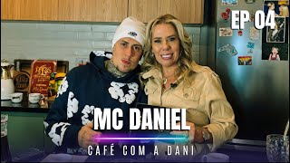 MC DANIEL / CAFÉ COM DANI (EP 04)