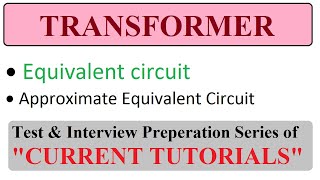 Equivalent circuit of Transformer | Approximate Equivalent Circuit of Transformer
