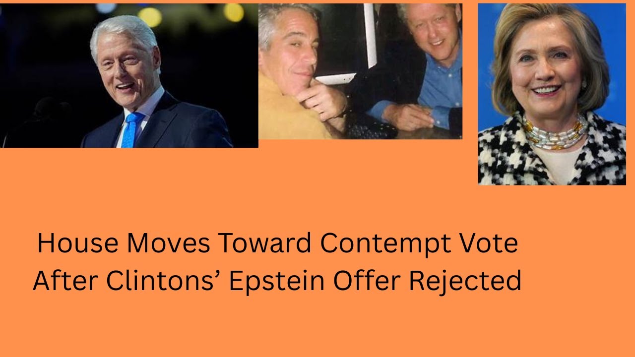 House Moves Toward Contempt Vote After Clintons’ Epstein Offer Rejected
