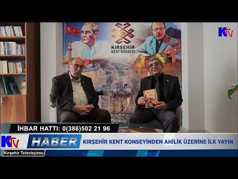 KIRŞEHİR KENT KONSEYİNDEN AHİLİK ÜZERİNE İLK YAYIN