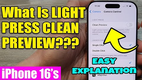 📷 What is the LIGHT PRESS CLEAN PREVIEW for the Camera Control Button on the iPhone 16/16 Pro